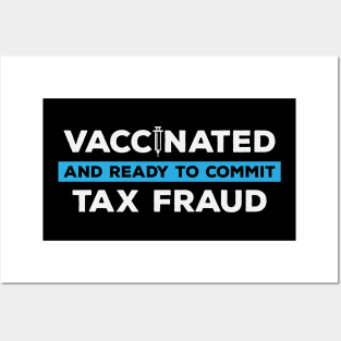 Vaccinated and Ready to Commit Tax Fraud Posters and Art